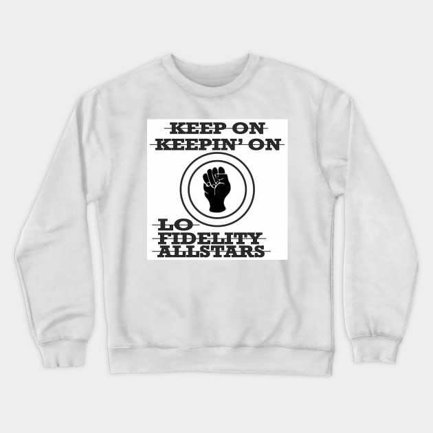 Lo Fidelity Allstars Keep On Keepin' On Crewneck Sweatshirt by AdventuresNoise